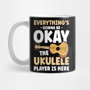 Everything's Gonna Be Okay Until Ukulele Player is Here Mug